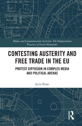 Contesting Austerity And Free Trade In The Eu Protest Diffusion In Complex Media And Political Arenas Julia Rone