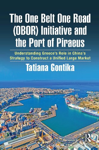 The One Belt One Road Obor Initiative And The Port Of Piraeus Understanding Greeces Role In Chinas Strategy To Construct A Unified Large Market Tatiana Gontika