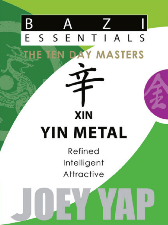 Bazi Essentials The Ten Day Masters Xin Yin Metal 1st Joey Yap
