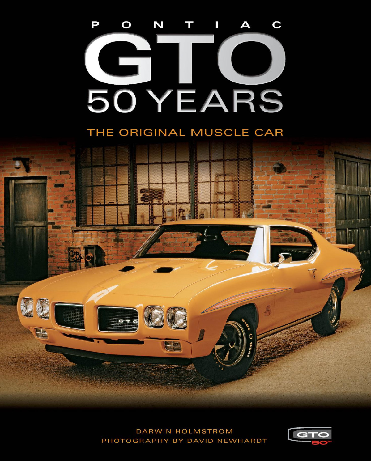 Pontiac Gto 50 Years The Original Muscle Car Darwin Holmstrom