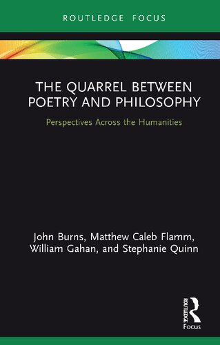 The Quarrel Between Poetry And Philosophy Perspectives Across The Humanities 1st Edition John Burns
