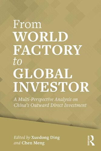 From World Factory To Global Investor A Multiperspective Analysis Of Chinas Outward Direct Investment Xuedong Ding