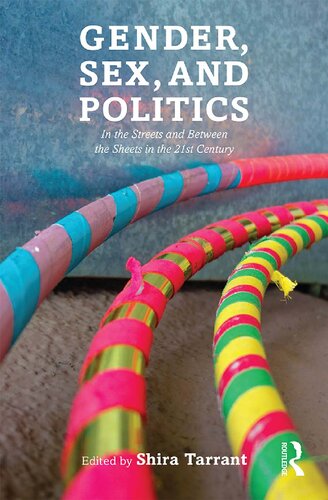 Gender Sex And Politics In The Streets And Between The Sheets In The 21st Century Shira Tarrant Allison Mccarthy