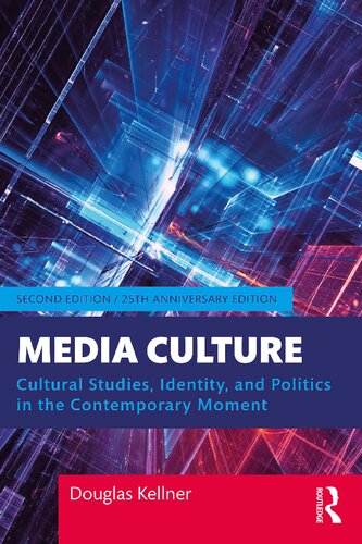 Media Culture Cultural Studies Identity And Politics In The Contemporary Moment 2nd Edition Douglas Kellner
