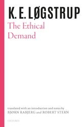 K E Løgstrup The Ethical Demand Knud Ejler Løgstrup Bjørn Rabjerg Robert Stern