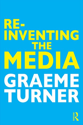 Reinventing The Media Graeme Turner