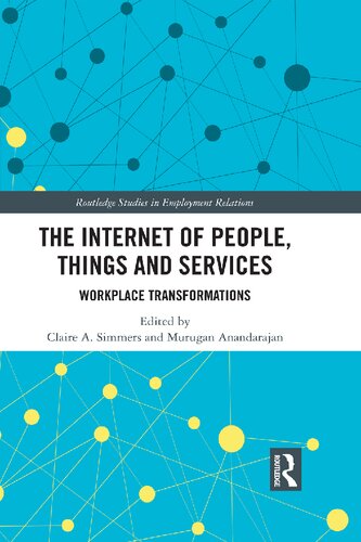 The Internet Of People Things And Services Workplace Transformations Claire A Simmers