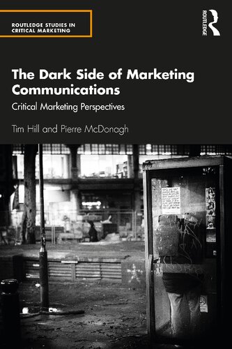 The Dark Side Of Marketing Communications Critical Marketing Perspectives Tim Hill