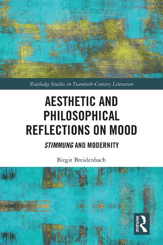 Aesthetic And Philosophical Reflections On Mood Stimmung And Modernity Birgit Breidenbach