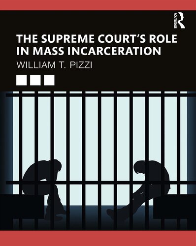 The Supreme Courts Role In Mass Incarceration William T Pizzi