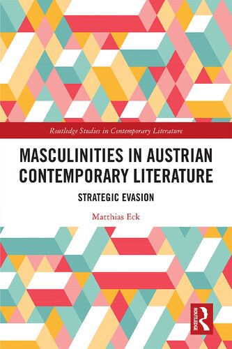 Masculinities In Austrian Contemporary Literature Strategic Evasion Matthias Eck
