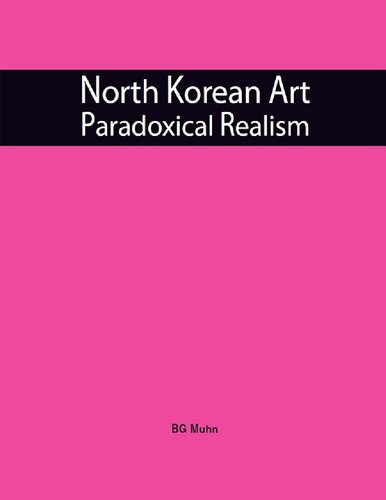 North Korean Art Paradoxical Realism Bg Muhn
