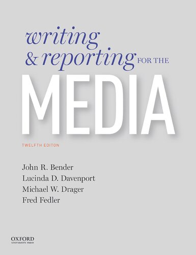 Writing And Reporting For The Media 12th Edition Professor John Bender