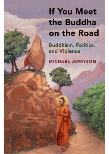 If You Meet The Buddha On The Road Buddhism Politics And Violence Michael Jerryson