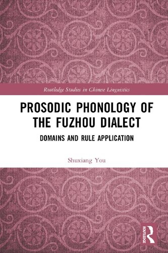 Prosodic Phonology Of The Fuzhou Dialect Domains And Rule Application 1st Edition Shuxiang You