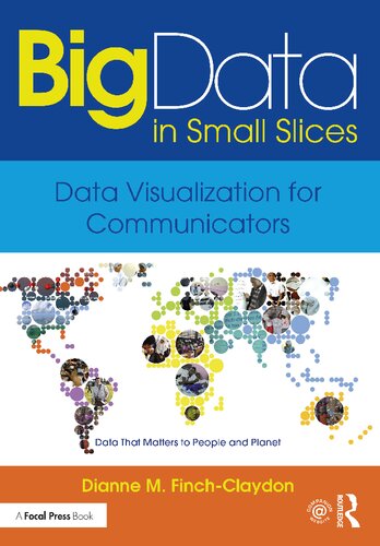 Big Data In Small Slices Data Visualization For Communicators Dianne M Finchclaydon