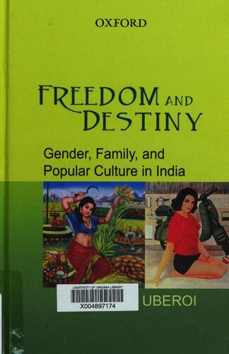 Freedom And Destiny Gender Family And Popular Culture In India Patricia Uberoi