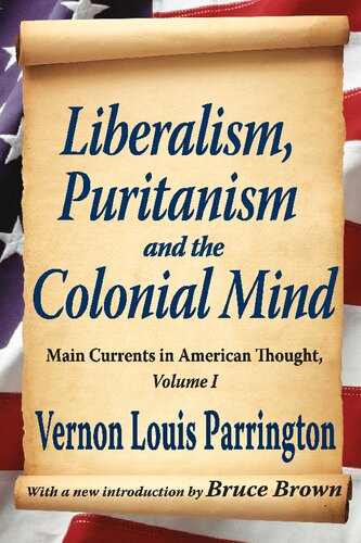 Liberalism Puritanism And The Colonial Mind Main Currents In American Thought Volume I Vernon Louis Partington
