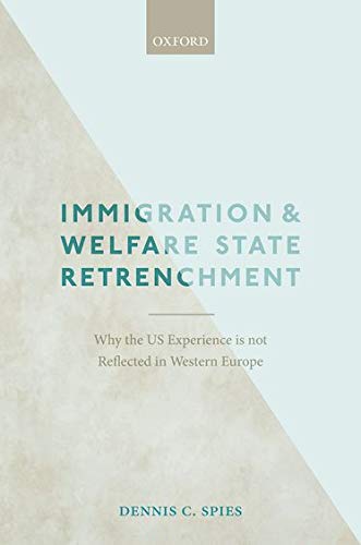 Immigration And Welfare State Retrenchment Why The Us Experience Is Not Reflected In Western Europe Illustrated Dennis C Spies