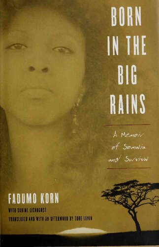 Born In The Big Rains A Memoir Of Somalia And Survival Fadumo Korn Tobe Levin Sabine Eichhorst