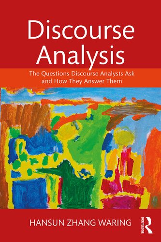 Discourse Analysis The Questions Discourse Analysts Ask And How They Answer Them Hansun Zhang Waring