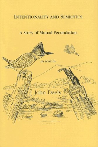 Intentionality And Semiotics A Story Of Mutual Fecundation Approaches To Postmodernity Illustrated John N Deely