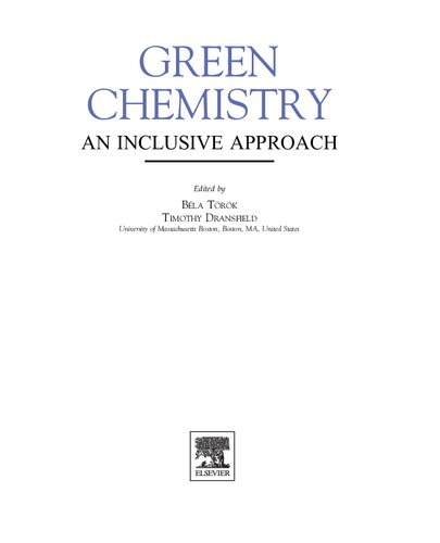 Green Chemistry An Inclusive Approach Bela Torok Editor Timothy Dransfield Editor
