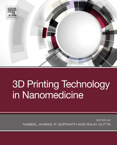 3d Printing Technology In Nanomedicine Ahmad Nabeel Gopinath