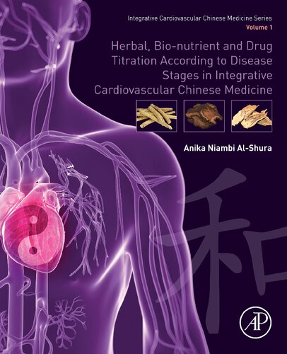 Herbal Bionutrient And Drug Titration According To Disease Stages In Integrative Cardiovascular Chinese Medicine Volume 1 Anika Niambi Alshura