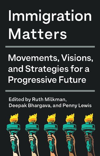 Immigration Matters Movements Visions And Strategies For A Progressive Future Ruth Milkman