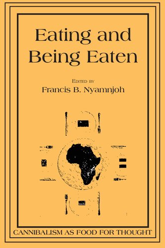 Eating And Being Eaten Cannibalism As Food For Thought Nyamnjoh