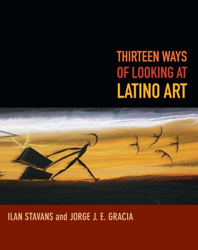 Thirteen Ways Of Looking At Latino Art Ilan Stavans Jorge Je Gracia