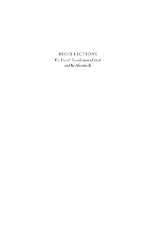 Recollections The French Revolution Of 1848 And Its Aftermath Olivier Zunz Editor