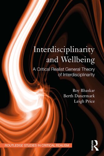 Interdisciplinarity And Wellbeing A Critical Realist General Theory Of Interdisciplinarity Roy Bhaskar