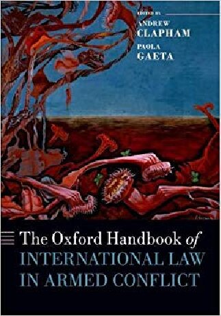 The Oxford Handbook Of International Law In Armed Conflict Reprint Andrew Clapham