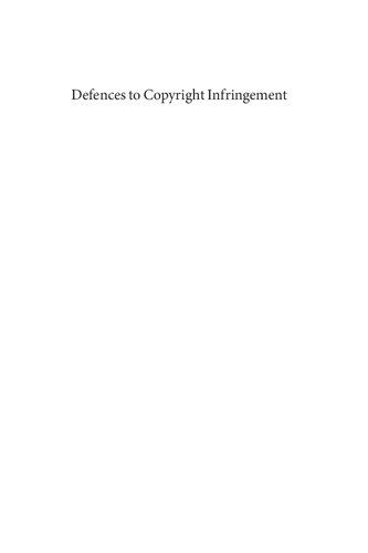 Defences To Copyright Infringement Creativity Innovation And Freedom On The Internet Stavroula Karapapa
