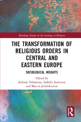 The Transformation Of Religious Orders In Central And Eastern Europe Sociological Insights Stefania Palmisano