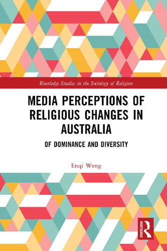 Media Perceptions Of Religious Changes In Australia Of Dominance And Diversity Enqi Weng