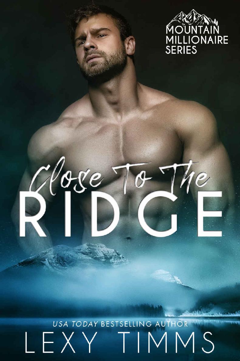 Close To The Ridge Mountain Millionaire Book 1 Lexy Timms Timms