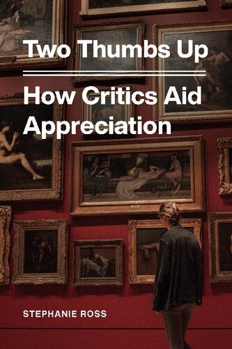 Two Thumbs Up How Critics Aid Appreciation Stephanie Ross