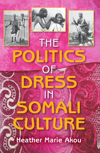 The Politics Of Dress In Somali Culture African Expressive Cultures 1st Paperback Heather M Akou