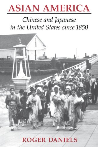 Asian America Chinese And Japanese In The United States Since 1850 Roger Daniels