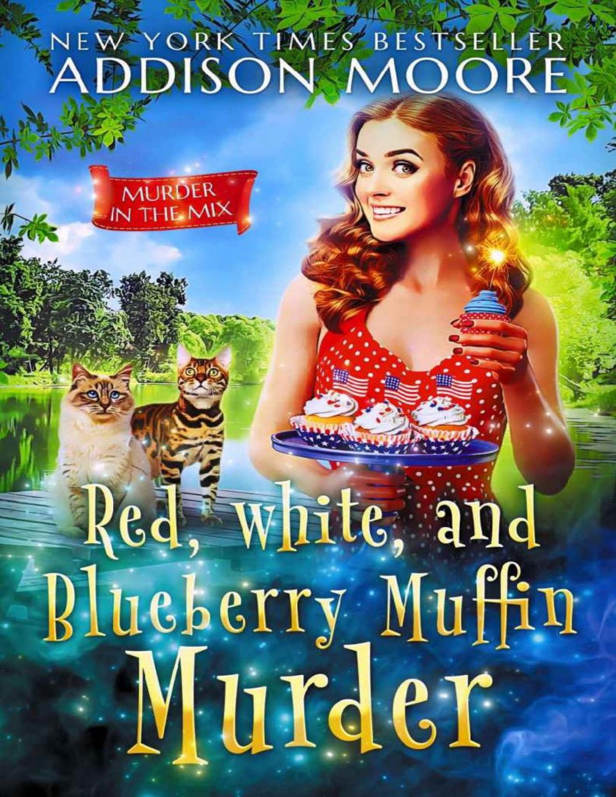 Red White And Blueberry Muffin Murder Cozy Mystery Murder In The Mix Book 35 Addison Moore Moore