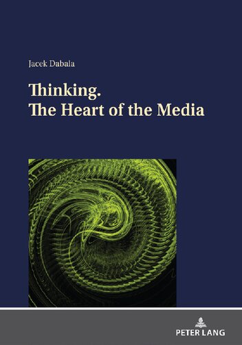 Thinking The Heart Of The Media 1st Edition Jacek Dabala
