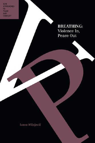 Breathing Violence In Peace Out 1st Edition Ivana Milojevic