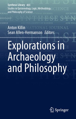 Explorations In Archaeology And Philosophy 1st Edition Anton Killin Editor