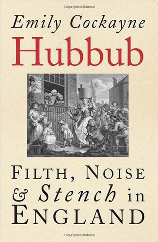 Hubbub Filth Noise And Stench In England 16001770 1st Edition Emily Cockayne
