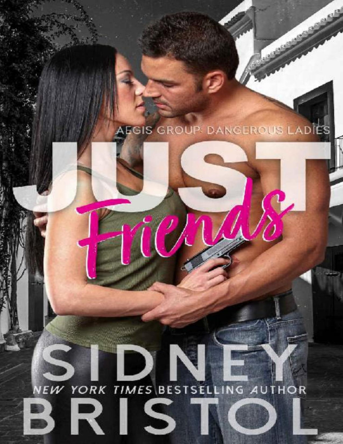 Just Friends Aegis Group Dangerous Ladies Book 2 Sidney Bristol Bristol