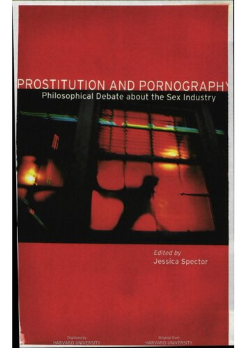 Prostitution And Pornography Philosophical Debate About The Sex Industry 1st Edition Jessica Spector