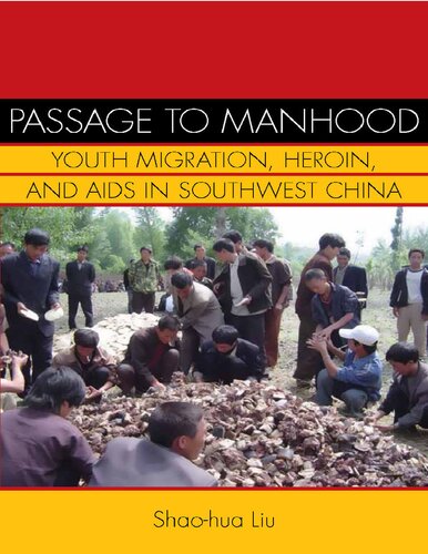 Passage To Manhood Youth Migration Heroin And Aids In Southwest China Studies Of The Weatherhead East Asian Institute Columbia University Illustrated Shaohua Liu